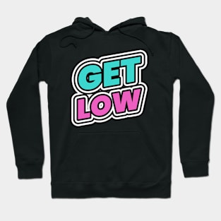 Get Low Party Club Clubbing DJ Music Rap Hip Hop Hoodie